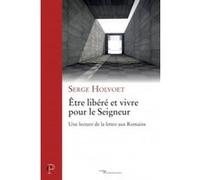 Être libéré et vivre pour le seigneur Serge Holvoet (Auteur)