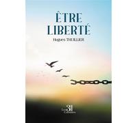 Être liberté - Hugues Thuillier - Trois Colonnes - broché - Essai