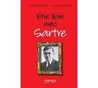 Etre libre avec Sartre