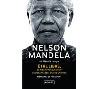 Etre libre, ce n'est pas seulement se débarrasser de ses chaînes - Nelson Mandela - Pocket - Poche - Biographie