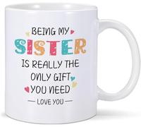 Être ma sœur est vraiment la seule chose dont vous avez besoin Tasse à café 11 oz Tasse à café pour femmes hommes épouse sœur maman papa ami, Gag pour l'anniversaire de la Saint-Valentin
