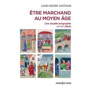 Être marchand au Moyen Âge - Une double biographie XIVe-XVe siècle - Laure-Hélène Gouffran - Cnrs Eds - broché - Essai