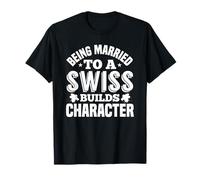 Être marié à Swiss construit l'humour du Personnage T-Shirt