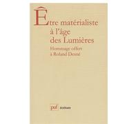 Être matérialiste à l'âge des Lumières. Mélanges offerts à R. Desné - Gerhardt Stenger - Puf - broché - Livre