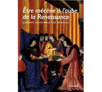 ETRE MECENE A L'AUBE DE LA RENAISSANCE, L'AMIRAL LOUIS MALET