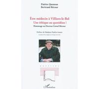 Etre médecin à Villiers le Bel Une éthique au quotidien! - Hommage au Docteur Lionel Bécour - Patrice Queneau - L'harmattan - broché - Biographie