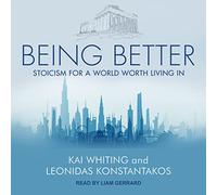 Être Meilleur: Stoïcisisme pour Un Monde Qui Vaut la Peine de Vivre [Import]