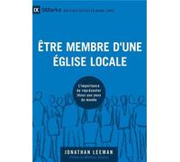 Être membre d'une église locale L´importance de représenter Jésus aux yeux du monde - Jonathan Leeman - Cruciforme Edition - broché - Essai