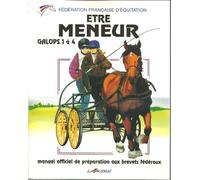 Etre meneur galops 1 à 4: Manuel officiel de préparation aux brevets fédéraux