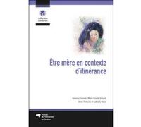 Être mère en contexte d'itinérance Annie Fontaine (Auteur), Marie-Claude Simard (Auteur), Vanessa Fournier (Auteur), Gabrielle Jobin (Auteur)