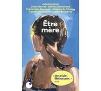 Être mère Julia Kerninon (Directeur éditorial), Collectif (Auteur)
