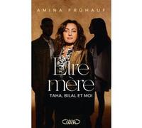 Être mère - Taha, Bilal et moi Amina Fruhauf (Auteur), Christophe Duchatelet (Contributions)