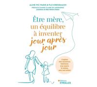 Être mère, un équilibre à inventer jour après jour: J'explore mes ressources intérieures et je nourris la relation avec mon enfant