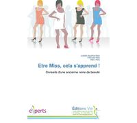 Etre miss, cela s'apprend ! Conseils d'une ancienne reine de beauté - Collectif - Vie Editions - broché - Guide