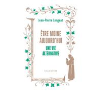Être moine aujourd'hui Une vie alternative - Jean-Pierre Longeat - Salvator - broché - Témoignage