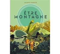 Être montagne Jacopo Starace (Dessinateur), Jacopo Starace (Scénario)