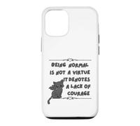 Être Normal n'est Pas Une Vertu, Cela dénote Un Manque de Courage Coque pour iPhone 12/12 Pro