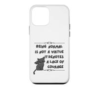 Être Normal n'est Pas Une Vertu, Cela dénote Un Manque de Courage Coque pour iPhone 12 Mini