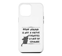 Être Normal n'est Pas Une Vertu, Cela dénote Un Manque de Courage Coque pour iPhone 12 Pro Max