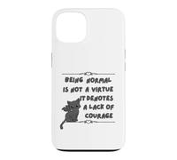 Être Normal n'est Pas Une Vertu, Cela dénote Un Manque de Courage Coque pour iPhone 13