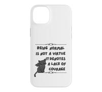 Être Normal n'est Pas Une Vertu, Cela dénote Un Manque de Courage Coque pour iPhone 14 Plus