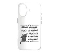 Être Normal n'est Pas Une Vertu, Cela dénote Un Manque de Courage Coque pour iPhone 17