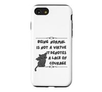 Être Normal n'est Pas Une Vertu, Cela dénote Un Manque de Courage Coque pour iPhone SE (2020) / 7/8