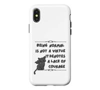 Être Normal n'est Pas Une Vertu, Cela dénote Un Manque de Courage Coque pour iPhone X/XS