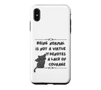 Être Normal n'est Pas Une Vertu, Cela dénote Un Manque de Courage Coque pour iPhone XS Max