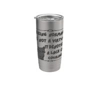 Être normal n'est pas une vertu, cela dénote un manque de courage Gobelet isotherme en acier inoxydable double paroi