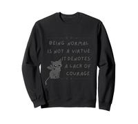 Être Normal n'est Pas Une Vertu, Cela dénote Un Manque de Courage Sweatshirt