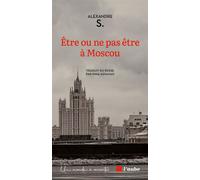 Etre ou ne pas être à Moscou - S. Alexandre - L'aube Eds De - broché - Essai