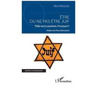 Etre Ou Ne Pas Être Juif - Telle Est La Question, Pourquoi ?