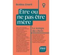 Bettina Zourli – Être ou ne pas être mère – Le temps du choix – Poche