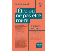 Être ou ne pas être mère: Le temps du choix