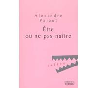 Être ou ne pas naître - Alexandre Varaut - Rocher Eds Du - broché - Essai