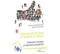 Être (ou non) reconnu et valorisé au travail: Fondements théoriques et implications managériales