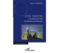 Gilbert Andrieu – Être, paraître, disparaître – Au-delà de la vie et de la mort – Broché