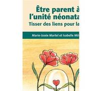 Etre parent à l'unité néonatale Marie-Josée Martel (Auteur), Isabelle Milette (Auteur)