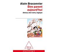 Etre Parent Aujourd'hui - Amour, Bon Sens, Logique