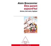 Etre Parent Aujourd'hui - Amour, Bon Sens, Logique