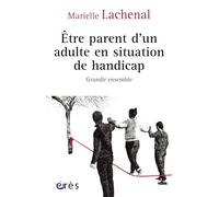 Être parent d’un adulte en situation de handicap: Grandir ensemble