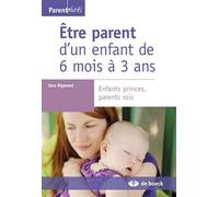 Être parent d'un enfant de 6 mois à 3 ans