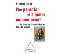Être parent et s'aimer comme avant - Stephan Eliez - Odile Jacob - broché - Essai