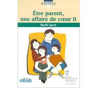 Etre Parent, Une Affaire De Coeur. Tome 2