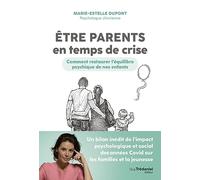Etre parents en temps de crise - Comment restaurer l'équilibre psychique de nos enfants