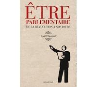 Être parlementaire: De la Révolution à nos jours