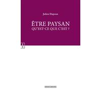Être paysan Qu'est-ce que c'est ? - Julien Dupoux - Complicites Eds - broché - Essai