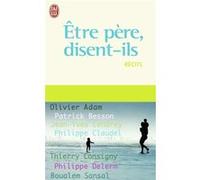 Être père, disent-ils Olivier Adam (Auteur), Patrick Besson (Auteur), Philippe Delerm (Auteur), Philippe Claudel (Auteur), Jean-Yves Cendrey (Auteur), Collectif (Auteur)