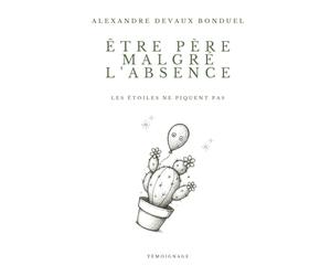 Être Père Malgré l'Absence: Les étoiles ne piquent pas
